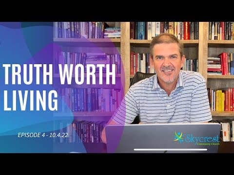 Truth Worth Living – S1E4