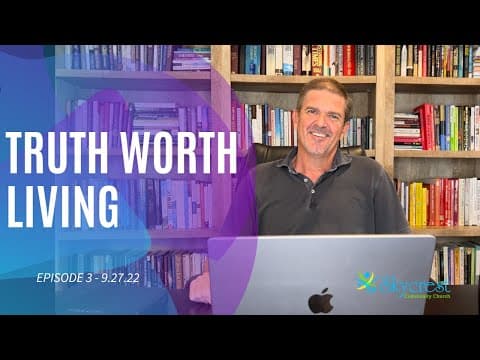Truth Worth Living – S1E3