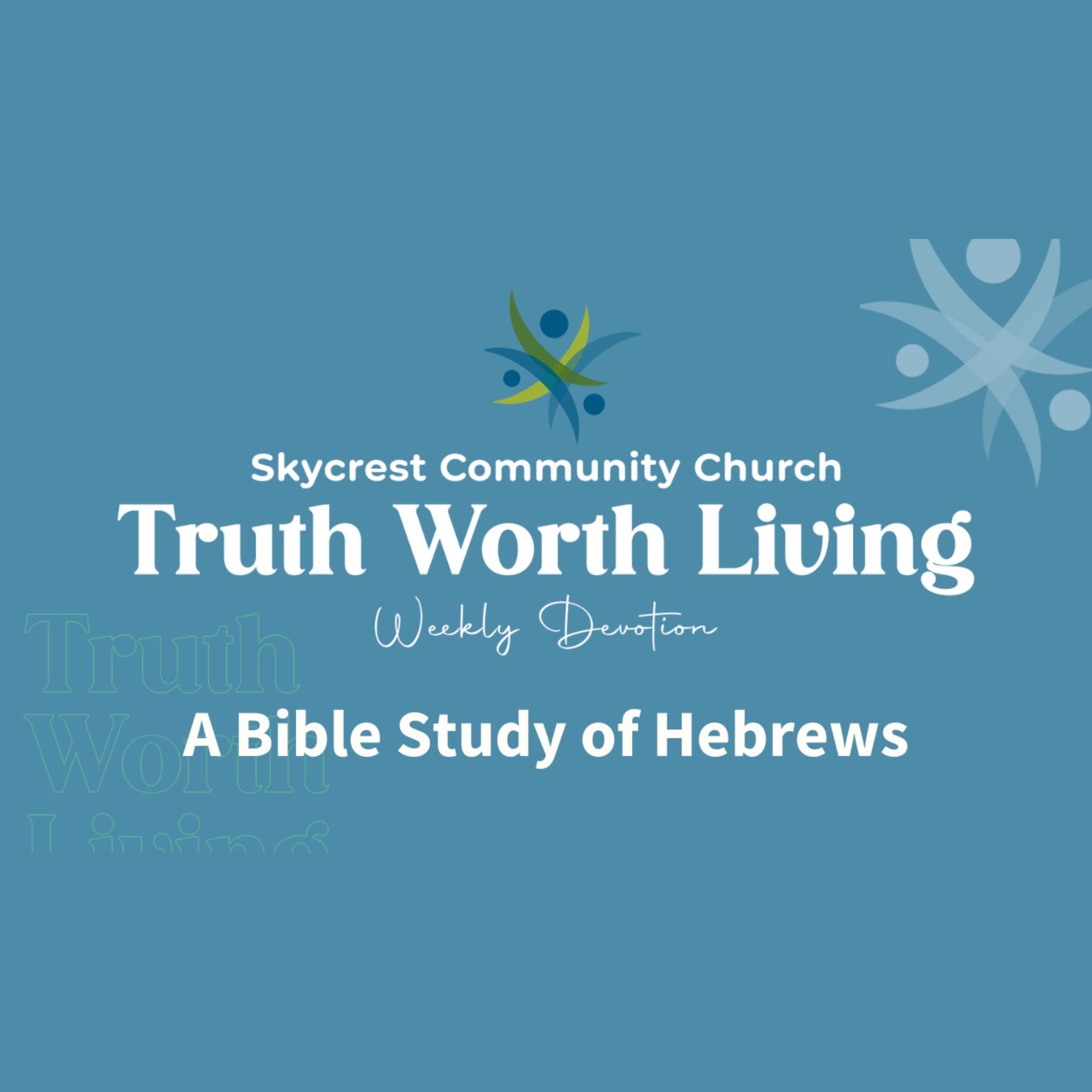 Hebrews: A Sermon for Wavering Believers | Truth Worth Living S2E1