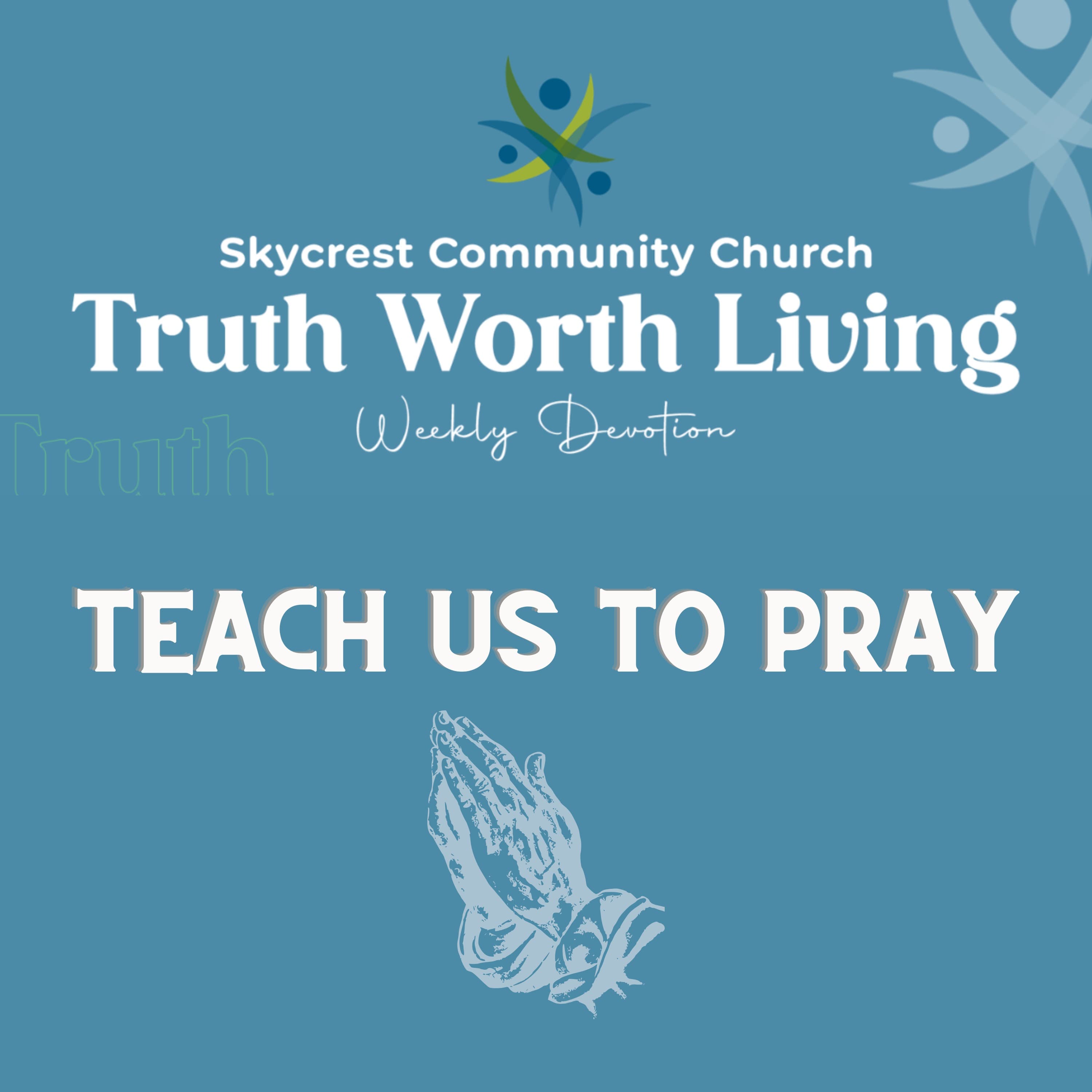 TWL – Teach us to Pray – S7E7