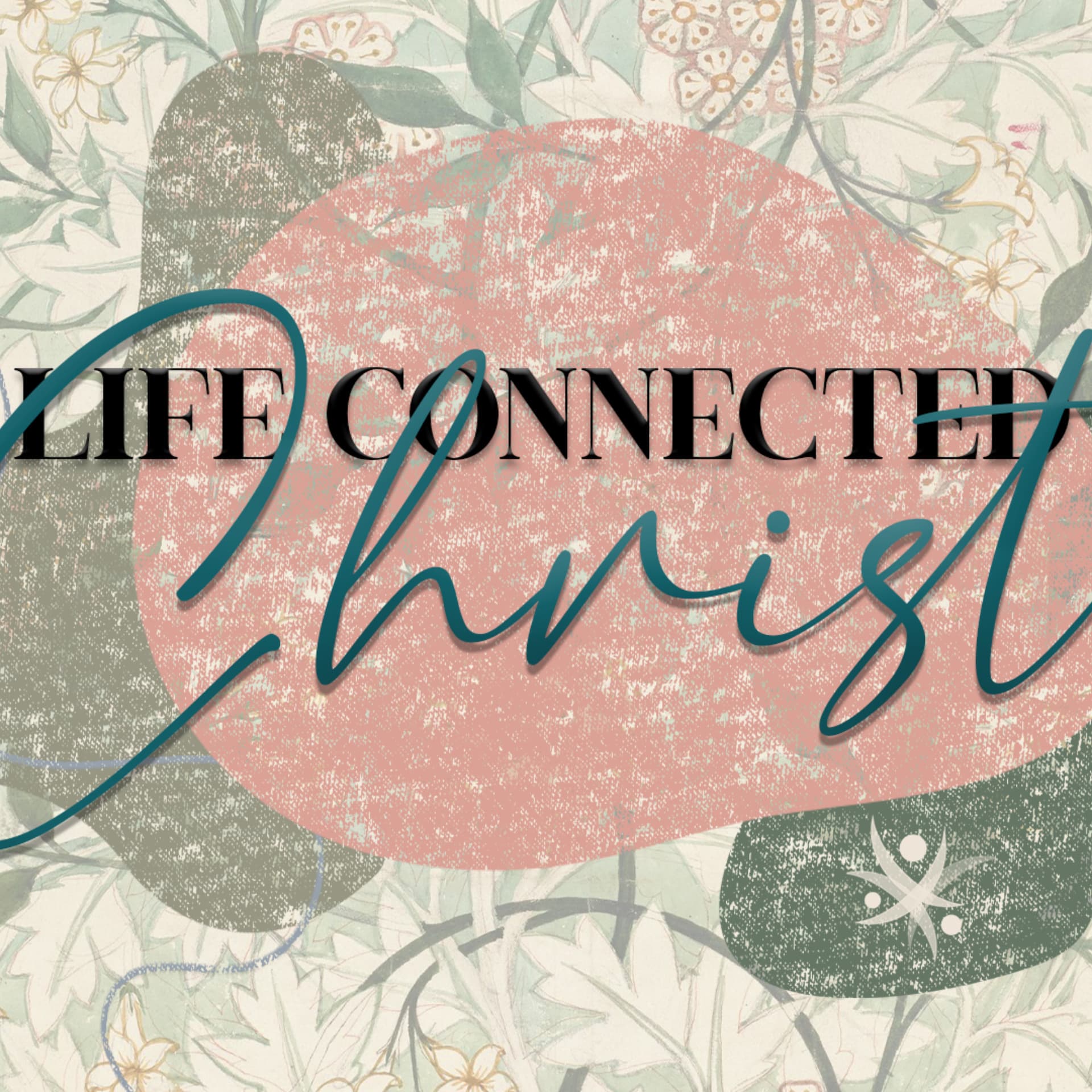 Life Connected to Christ EP6