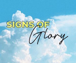 Signs of Glory Sermon Series