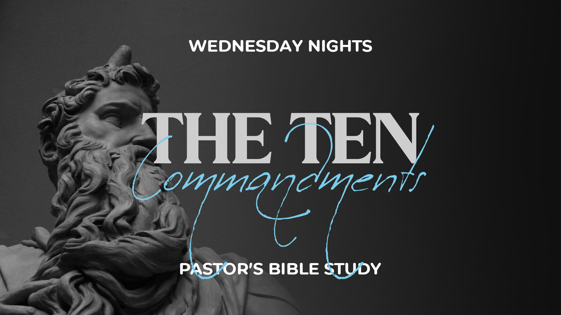 Wednesday Nights - The Ten Commandments - Pastor's Bible Study